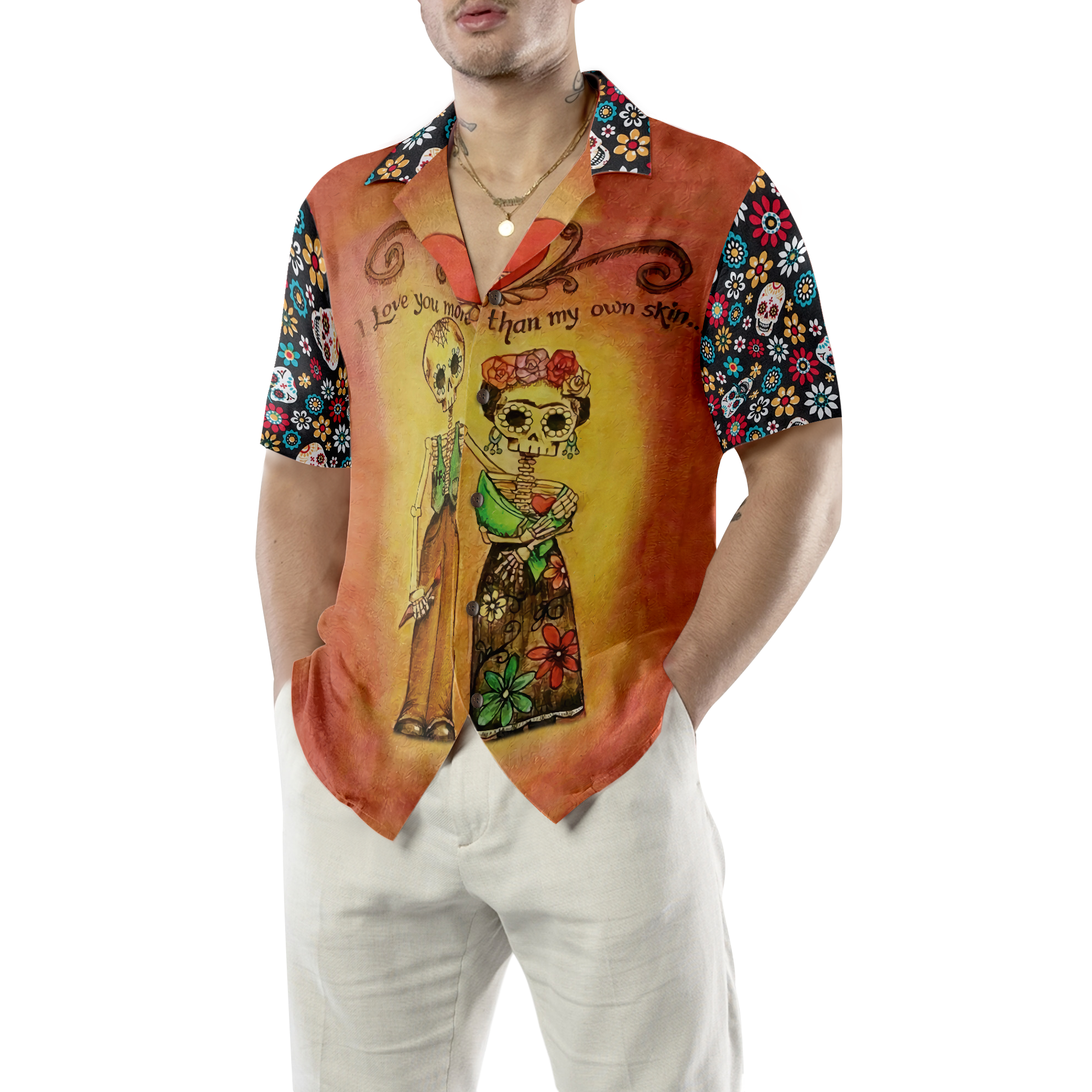 Skull Day Of The Dead Love You More Than My Own Skin Hawaiian Shirt
